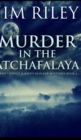 Murder In The Atchafalaya (Hawk Theriot And Kristi Blocker Mysteries Book 1) - Book
