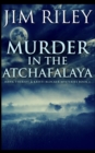 Murder In The Atchafalaya (Hawk Theriot And Kristi Blocker Mysteries Book 1) - Book