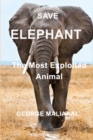 SAVE ELEPHANT - The Most Exploited Animal : The Most Exploited Animal - Book