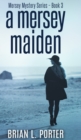 A Mersey Maiden (Mersey Murder Mysteries Book 3) - Book