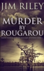 Murder by Rougarou (Hawk Theriot and Kristi Blocker Mysteries Book 3) - Book