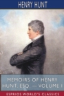 Memoirs of Henry Hunt, Esq. - Volume I (Esprios Classics) - Book