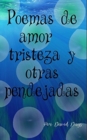 Poemas sobre amor, triesteza y otras pendejadas / Poems about Love, Loss and other bullshit - Book