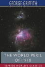The World Peril of 1910 (Esprios Classics) - Book
