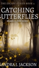 Catching Butterflies (The Escape Series Book 2) - Book