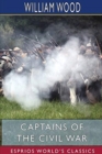 Captains of the Civil War (Esprios Classics) : A Chronicle of the Blue and the Gray - Book