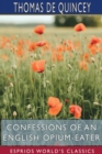 Confessions of an English Opium-Eater (Esprios Classics) : Being an Extract from the Life of a Scholar. - Book