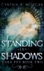 Standing in Shadows (Dark Fey Book 2) - Book