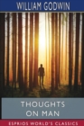 Thoughts on Man (Esprios Classics) : His Nature, Productions and Discoveries - Book