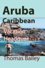 Aruba Caribbean : Vacation Headquarters - Book