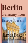 Berlin, Germany Tour : Europe Tourism - Book