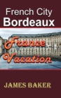 French City, Bordeaux : France Vacation - Book