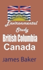 Environmental Study of British Columbia, Canada - Book