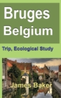 Bruges, Belgium : Trip, Ecological Study - Book