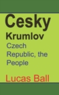 Cesky Krumlov : Czech Republic, the People - Book