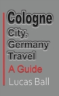 Cologne City, Germany Travel : A Guide - Book