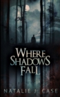 Where Shadows Fall (Shades and Shadows Book 3) - Book