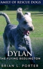 Dylan - The Flying Bedlington : Large Print Hardcover Edition - Book