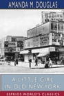 A Little Girl in Old New York (Esprios Classics) - Book
