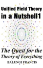 Unified Field Theory in a Nutshell1 : The Quest for the Theory of Everything - Book