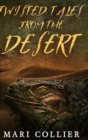 Twisted Tales From The Desert : Large Print Hardcover Edition - Book