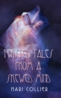Twisted Tales From A Skewed Mind : Large Print Hardcover Edition - Book