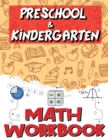 Kindergarten and Preschool Math Workbook : Addition and Subtraction Worksheets, Easy and Fun Math Activities, Build the Best Possible Foundation for Your Child - Book