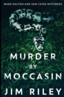 Murder By Moccasin (Wade Dalton And Sam Cates Mysteries Book 2) - Book