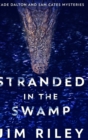 Stranded In The Swamp (Wade Dalton And Sam Cates Mysteries Book 3) - Book