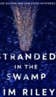 Stranded In The Swamp (Wade Dalton And Sam Cates Mysteries Book 3) - Book