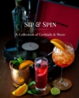 Sip and Spin : A Collection of Cocktails and Music - Book