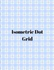 Isometric dot grid : Large Dotted Notebook/Journal - Book