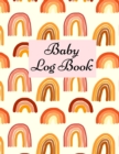 Baby Log Book : Baby Log Book: Planner and Tracker For New Moms, Daily Journal Notebook To Record Sleeping and Feeding. - Book