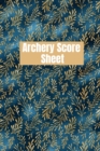 Archery score sheet : Archery logbook, Archery Score book, Archery Competitions, Tournaments and Notes - Book