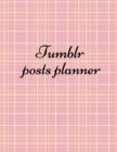 Tumblr posts planner : Organizer to Plan All Your Posts & Content - Book
