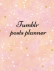 Tumblr posts planner : Organizer to Plan All Your Posts & Content - Book