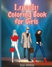 Lovely Coloring Book for Girls : Cute fashion coloring book for girls and teens 30 pages with fun designs style and adorable outfits. A4 Size, Premium Quality Paper, Beautiful Illustrations, perfect f - Book