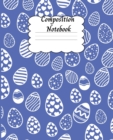 Composition Notebook : Amazing Wide Ruled Paper Notebook Journal with Easter Design Wide Blank Lined Workbook for Teens, Kids, Boys and Girls with Cute Easter Design - Book