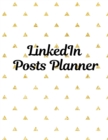 LinkedIn Posts Planner : Organizer to Plan All Your Posts & Content - Book