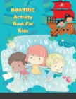 BOATING Activity Book For Kids : Amazing 120 Pages Easy and Engaging Modern Art and Coloring Activity Book for Kids and Toddlers - Alphabet and Numbers Children's Activity Book for Boys and Girls! - Book