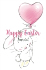 Happy Easter Journal : Easter Diary, Perfect Gift For Girls, Boys, Daughter, Son, Kids and More - Book