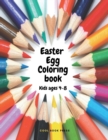 Easter Egg Coloring Book for Kids and Toddlers : 50 Cute Designs Easter Bunny Ages 4-8 Simple Drawings Large print 8.5 x 11 inches - Book