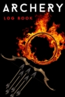 Archery Log Book : Amazing Archery Score Sheets Notebook And Score Cards Book For Men, Women & Adults. Great New Archery Score Book And Log Sheet For All Players To Fill. Get The New Archery Score Pad - Book