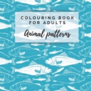 Colouring Book For Adults. Animal Patterns : Adult Colouring Book For Relaxation. Animal Patterns. 8.5x8.5 Inches, 192 pages. - Book