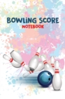 Bowling Score Notebook : Bowling Score Organizer, Best Gift for Bowling Lovers - Book