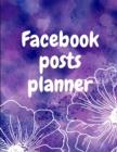 Facebook posts planner : Organizer to Plan All Your Posts & Content - Book