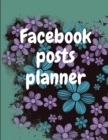 Facebook posts planner : Organizer to Plan All Your Posts & Content - Book