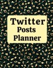 Twitter posts planner : Organizer to Plan All Your Posts & Content - Book