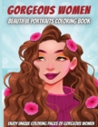 Gorgeous Women-Beautiful Portraits Coloring Book : For adult Girls, for women, Teen Girls, Older Girls, Tweens, Teenagers, Girls of All Ages & Adults - Book