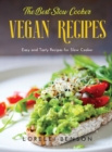 The Best Slow Cooker Vegan Recipes : Easy and Tasty Recipes for Slow Cooker - Book